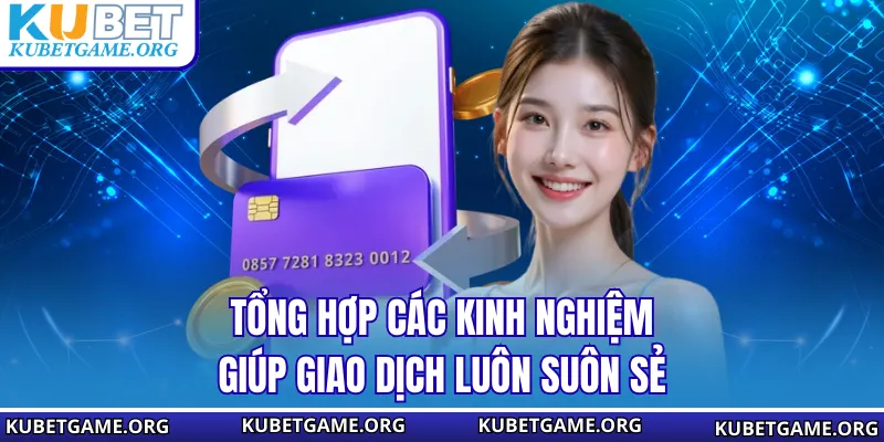 Tổng hợp các kinh nghiệm giúp giao dịch luôn suôn sẻ