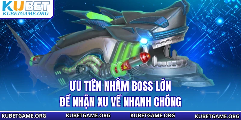 Ưu tiên nhắm boss lớn để nhận xu về nhanh chóng